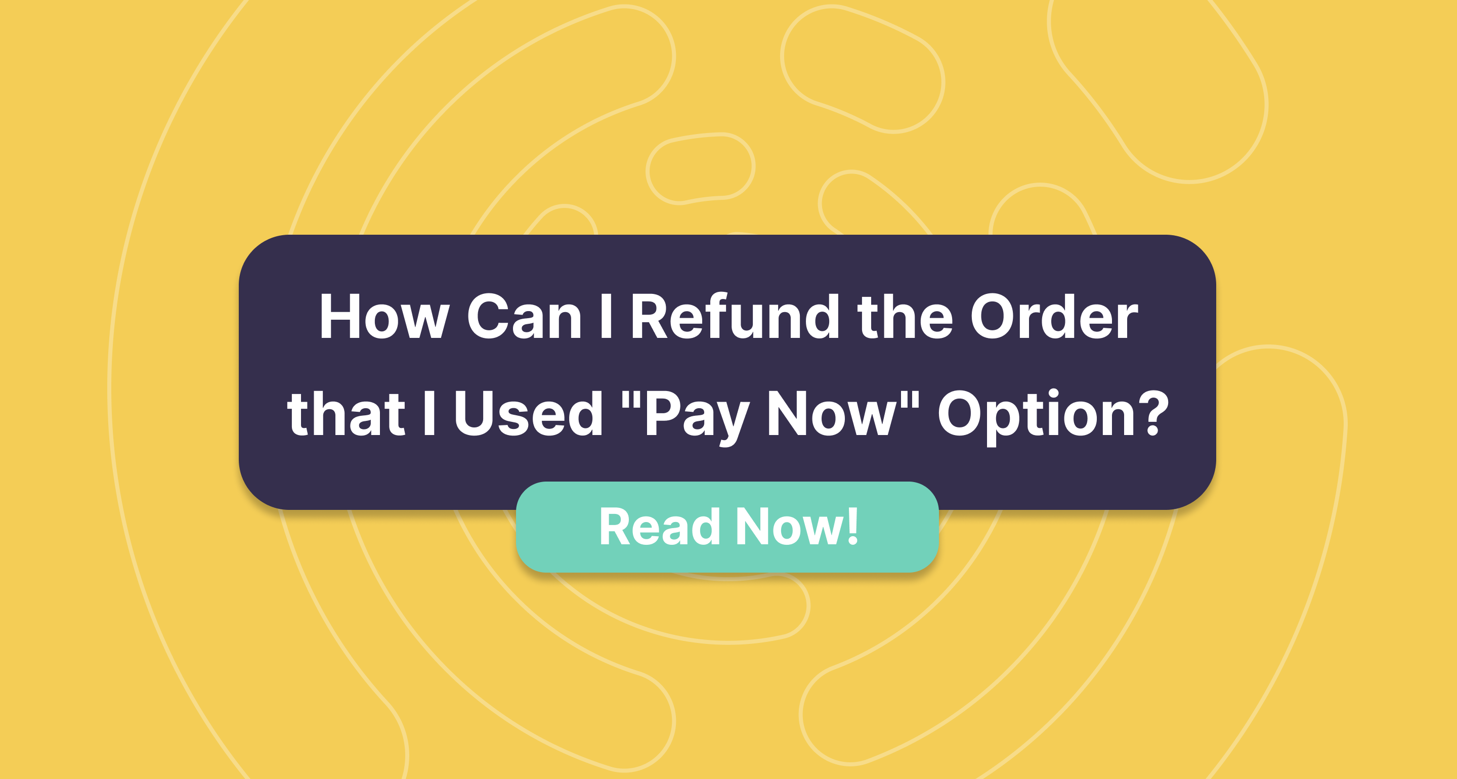 I used the "Pay Now" option for my order but changed my mind about